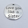 Love you like a sister round charm, ADD on for keychain - DAYZEECREATIONZ, PERSONALIZED GIFTS-1